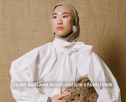 Eşarp Bağlama Modelleri İçin 5 Farklı Fikir